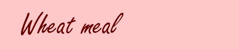 Wheat meal